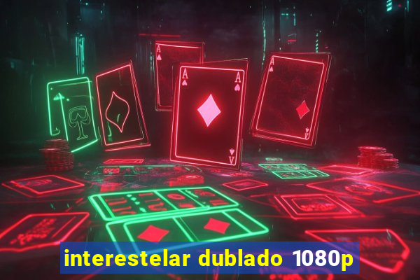 interestelar dublado 1080p